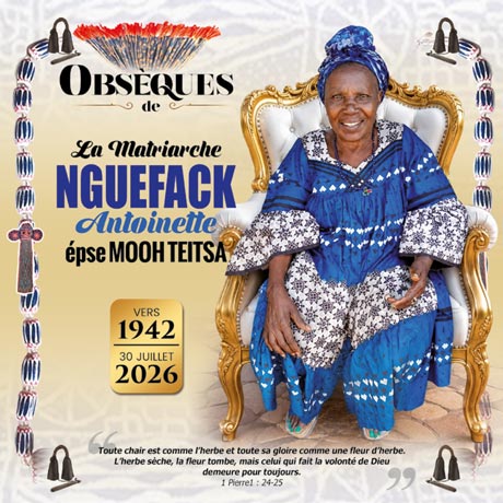 Vous consultez actuellement AVIS DE DÉCÈS ET PROGRAMME DES OBSÈQUES DE LA MATRIARCHE NGUEFACK ANTOINETTE ÉPSE MO’OH TEITSA